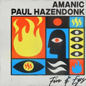 Paul Hazendonk, Amanic - Fire & Eyes (Club Mix) [GPM666BP]