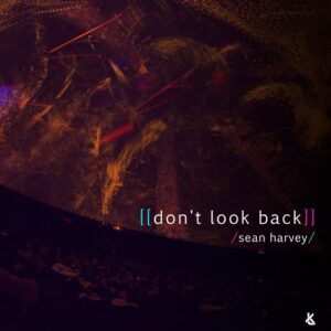 Sean Harvey - Don't Look Back [KT047]