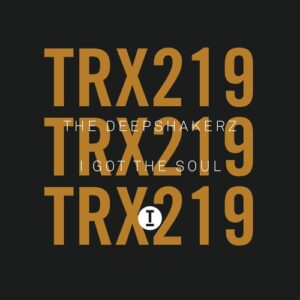 The Deepshakerz - I Got The Soul [TRX21901Z]
