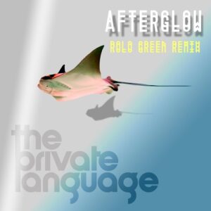 The Private Language - Afterglow - Rolo Green Remix [BH12140]