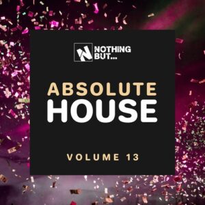 VA - Nothing But... Absolute House, Vol. 13 [NBABHS13]