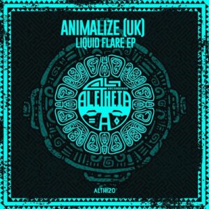 Animalize (UK) - Liquid Flare EP [ALTH120]