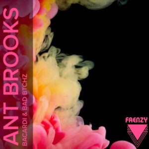 Ant Brooks - Bacardi & Bad Btchz [FRZ008]