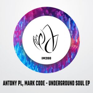 Antony PL, Mark Code - Underground Soul EP [IM200]
