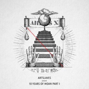 Artslaves - Artslaves Present 10 Years Of Moan Part 1 [MOANV33]