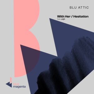 Blu Attic - With Her / Hesitation [BLMA004DJ]