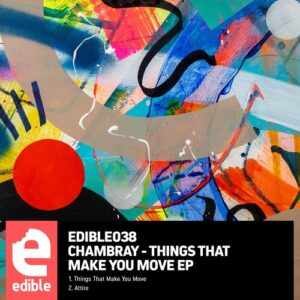 Chambray - Things That Make You Move EP [EDIBLE038]