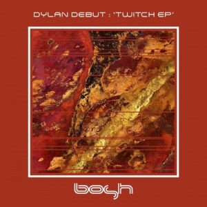Dylan Debut - Twitch - EP [BOSHD109]Dylan Debut - Twitch - EP [BOSHD109]