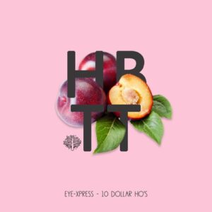 Eye-Xpress - 10 Dollar Ho's [HBT393]