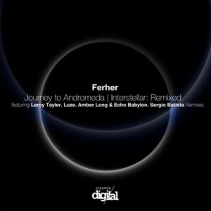 Ferher - Journey to Andromeda | Interstellar: Remixed [349SD]