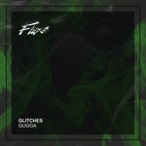 GUGGA [BR] - Glitches [FLX176]