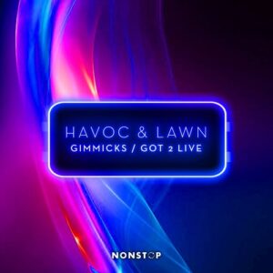 Havoc & Lawn - Gimmicks / Got 2 Live [NS106]