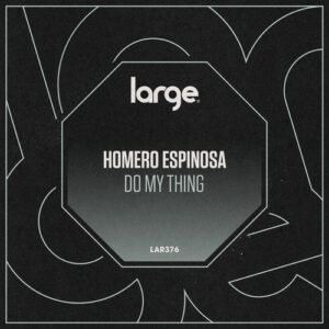 Homero Espinosa - Do My Thing [LAR376]