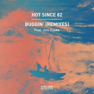 Hot Since 82, Jem Cooke - Buggin' (Remixes) [KD147]