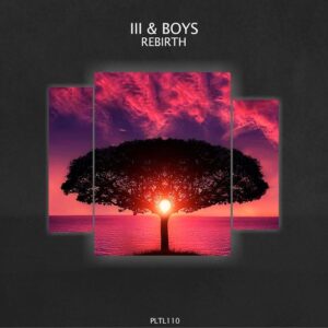 III & Boys - Rebirth [PLTL110]