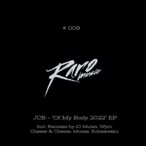 JCB - Of My Body 2022 [RARO009]
