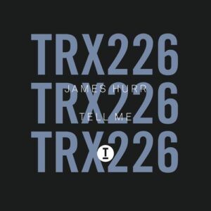 James Hurr - Tell Me [TRX22601Z]