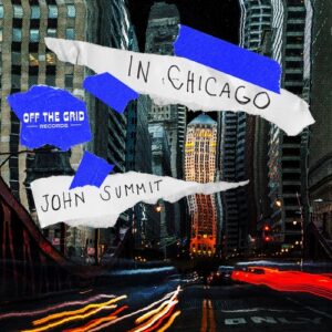 John Summit - In Chicago - Extended Mix [OTG001D3]