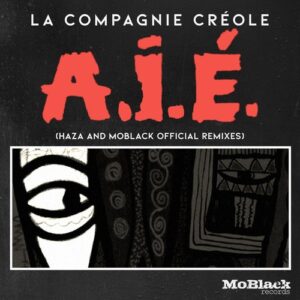 La Compagnie Creole - A.I.É. (HaZa & MoBlack Official Remixes) [MBR483]