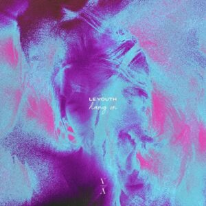Le Youth - Hang On [TNHLP009S4E]