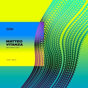 Matteo Vitanza - Becoming Light [CODEX159]