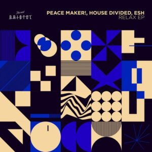 PEACE MAKER!, House Divided, Esh - Relax EP [TAB066]