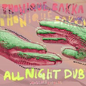 Phonique, Bakka (BR) - All Night Dub [MBR486]