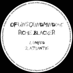Richie Blacker - Unified / Atlantis [OFUNSOUNDMIND095]