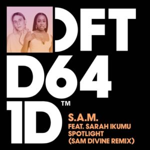 S.A.M., Sarah Ikumu - Spotlight - Sam Divine Extended Remix [DFTD641D6]