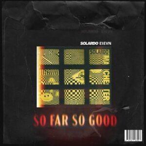 Solardo, E11EVN - So Far So Good (Extended Mix) [G010004792860Q]