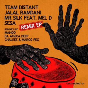 Team Distant, Jalal Ramdani, Mr Silk, Mel D - Sesa Remix EP feat. Mel D [CONNECTED101]