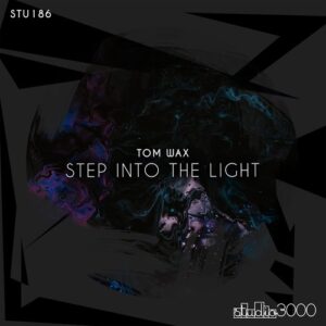 Tom Wax - Step into the Light [STU186]