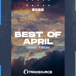 Traxsource Top 100 Deep Tech Of April 2022