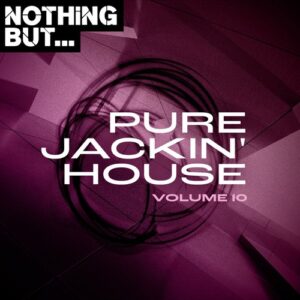 VA - Nothing But... Pure Jackin' House, Vol. 10 [NBPJH10]