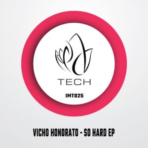 Vicho Honorato - So Hard EP [IMT025]