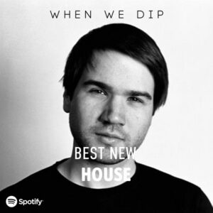 When We Dip April 2022 Deep House