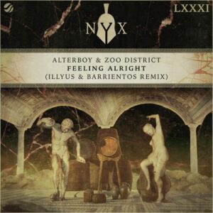 Alterboy, Zoo District - Feeling Alright (Illyus & Barrientos Remix) [NYX081D]