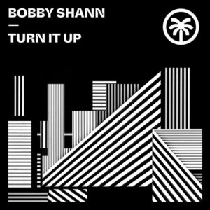 Bobby Shann - Turn It Up [HXT088]
