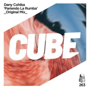 Dani Cohiba - Pariendo La Rumba [CUBE263]