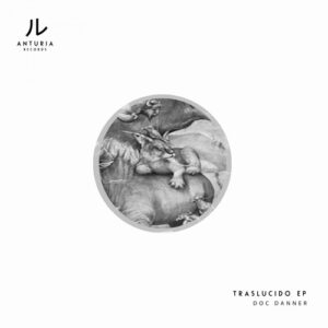 Doc Danner - Traslucido EP [ATR063]