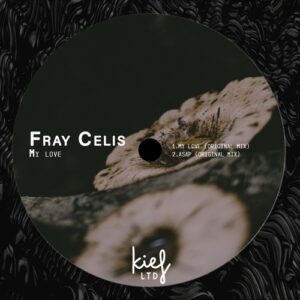 Fray Celis - My Love EP [KIFLTD054]Fray Celis - My Love EP [KIFLTD054]