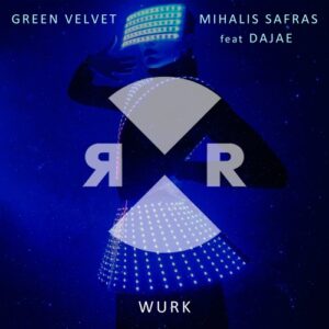 Green Velvet, Dajae, Mihalis Safras - Wurk [RR2227]
