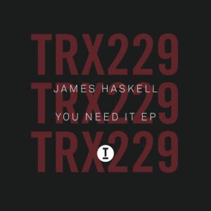 James Haskell - You Need It EP [TRX22901Z]
