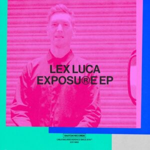 Lex Luca - Exposure EP [SNATCH175]