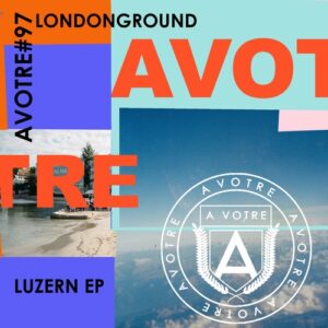 LondonGround - Luzern EP [AVOTRE097]