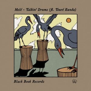 Mele - Talkin' Drums (feat. Touré Kunda) [BB38B]
