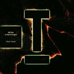 RETNA (UK), Mark Knight - What I Need [TOOL113201Z]