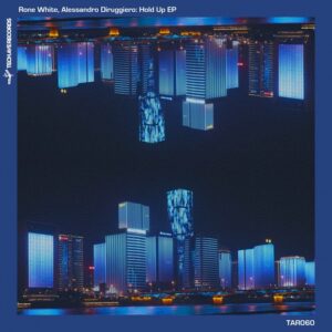 Rone White, Alessandro Diruggiero - Hold Up EP [TAR060]