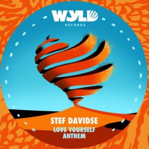 Stef Davidse - Love Yourself Anthem [WYLD014]