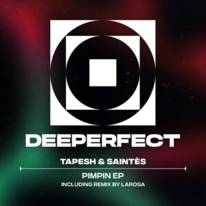 Tapesh, Saintes - Pimpin EP [DPE1868]